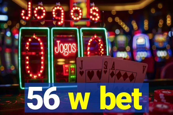 56 w bet